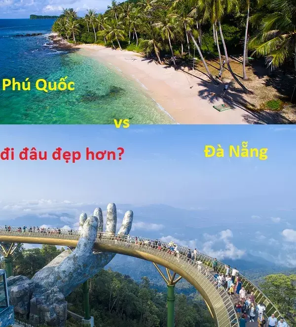 Nên du lịch Đà Nẵng hay Phú Quốc? Du lịch Đà Nẵng hay Phú Quốc đẹp hơn?