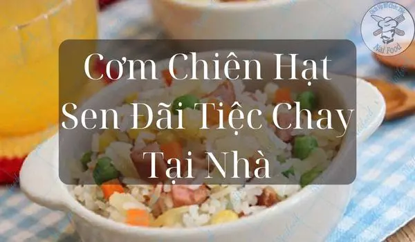 Cơm chiên hạt sen chay