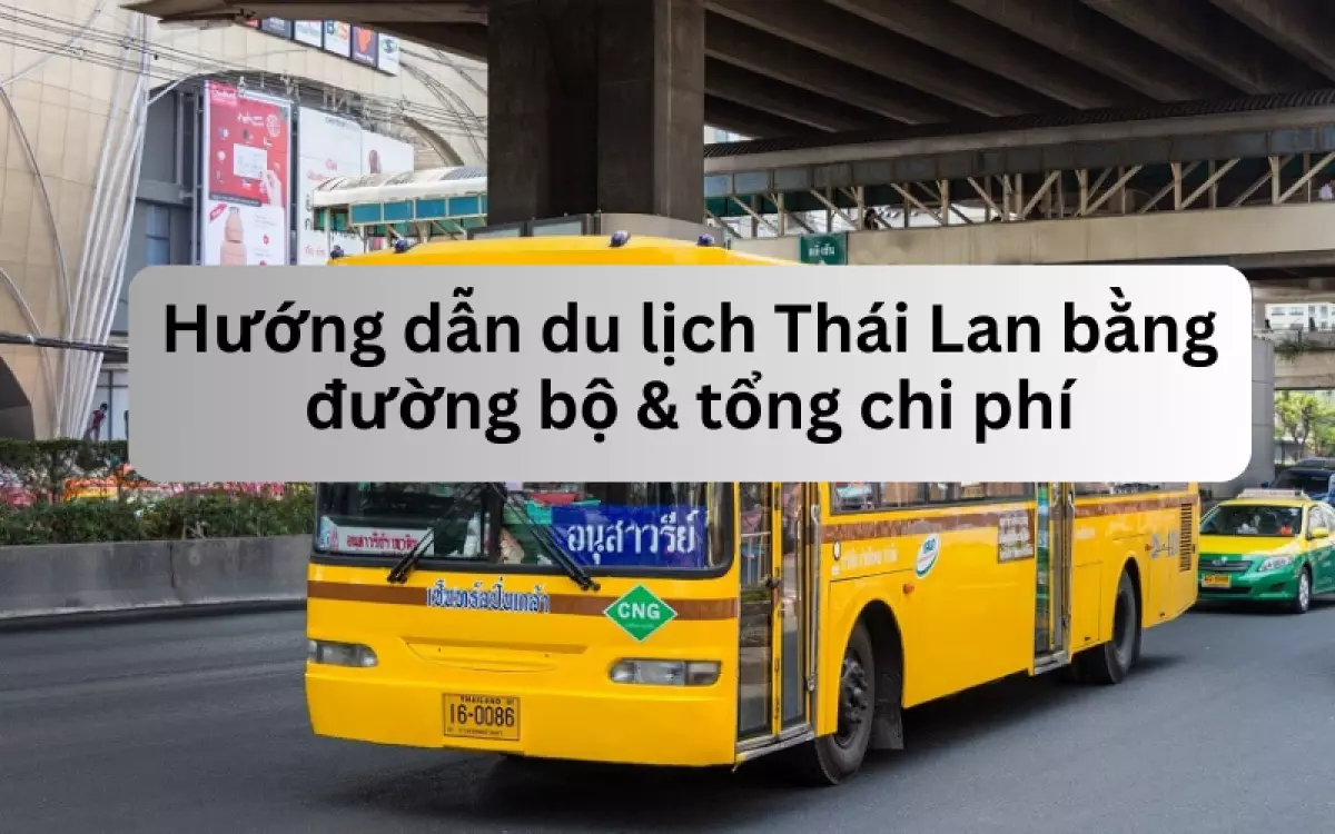 Du lịch Thái lan bằng đường bộ từ Việt Nam như thế nào?