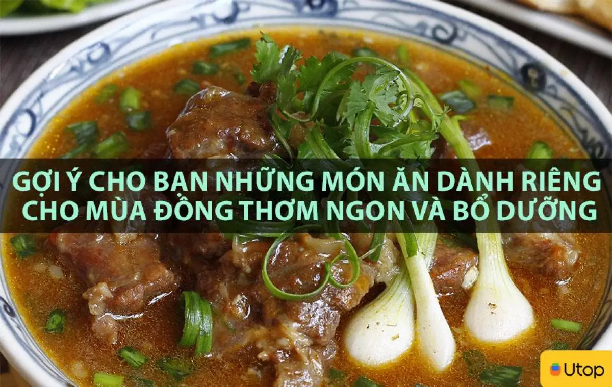 GỢI Ý CHO BẠN NHỮNG MÓN ĂN DÀNH RIÊNG CHO MÙA ĐÔNG THƠM NGON VÀ BỔ DƯỠNG