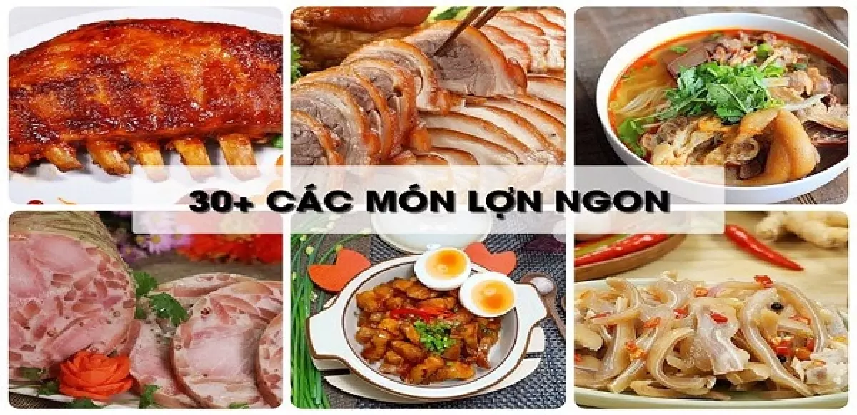 Top 30+ các món lợn ngon thơm ngon, đơn giản dễ làm tại nhà