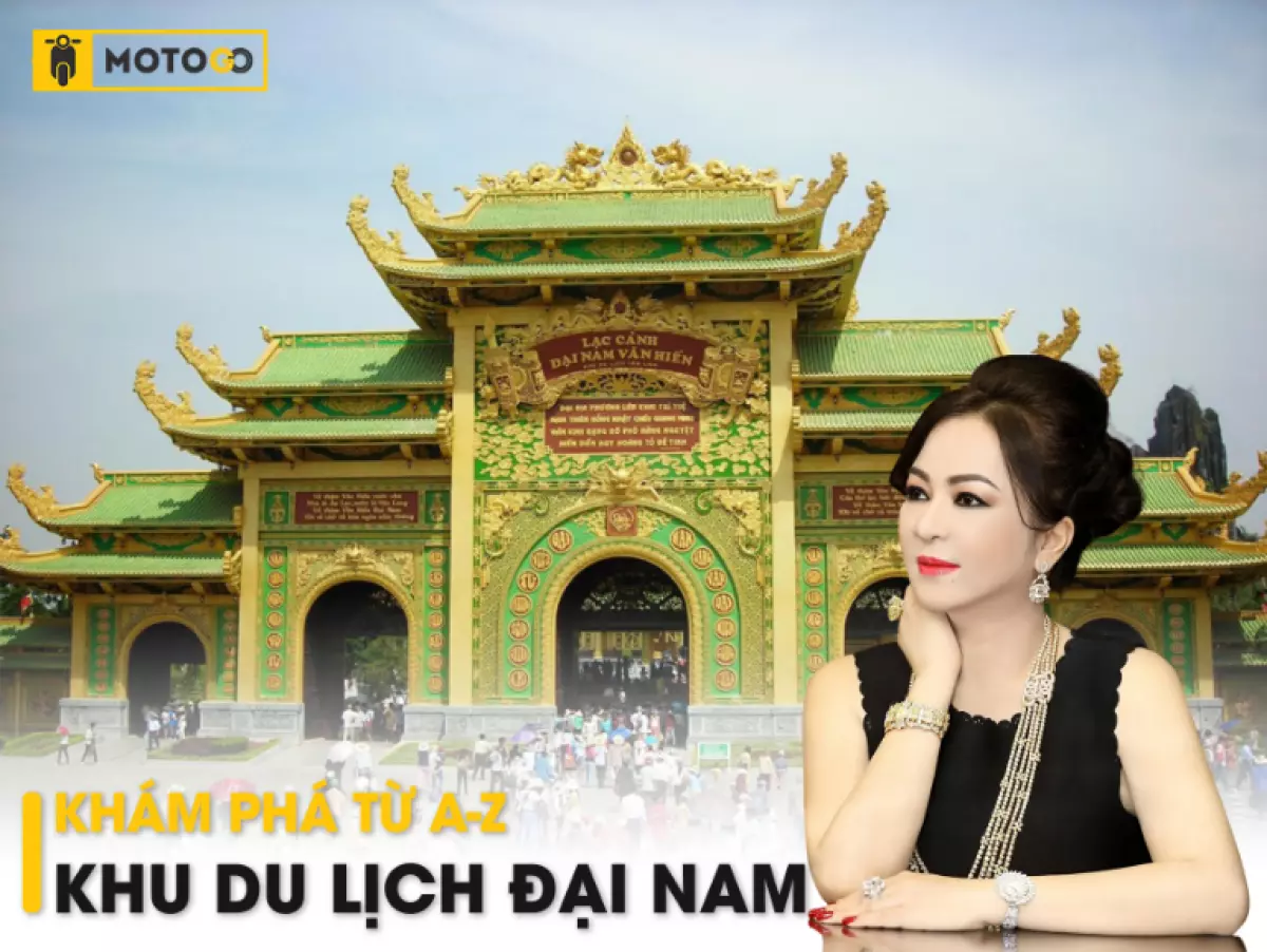 Khám phá khu du lịch Đại Nam của đại gia nghìn tỷ Nguyễn Phương Hằng