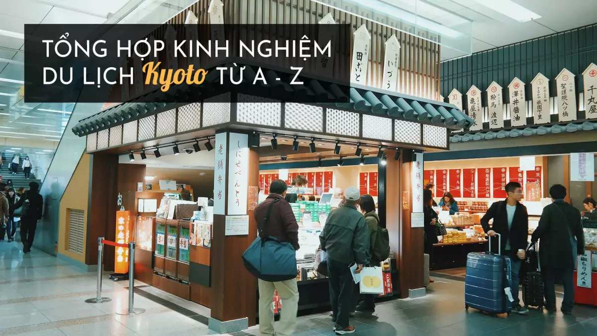 Tổng hợp kinh nghiệm du lịch Kyoto từ A - Z